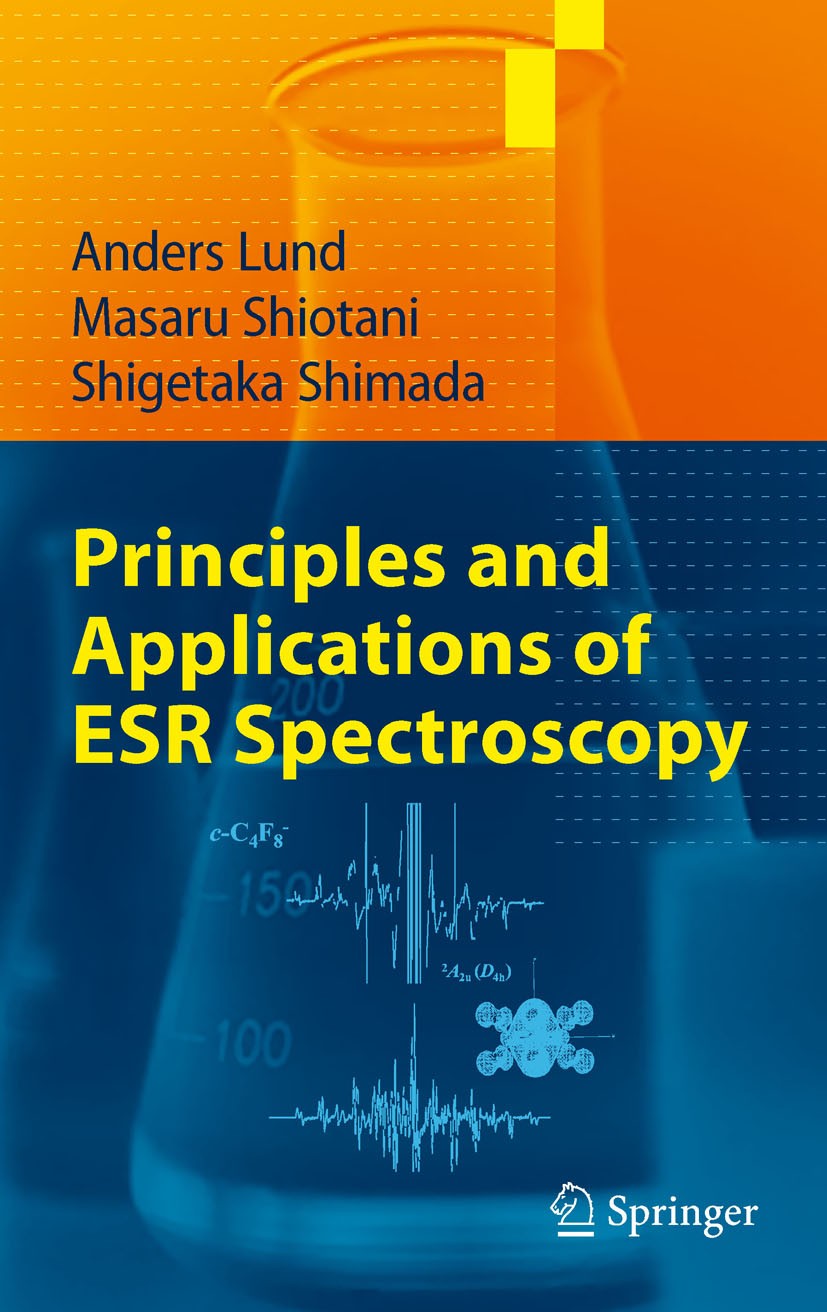 Titlebook: Principles and Applications of ESR Spectroscopy; Anders Lund,Masaru Shiotani,Shigetaka Shimada Textbook 2011 Springer Science+Business Med Titlebook: Principles and Applications of ESR Spectroscopy; Anders Lund,Masaru Shiotani,Shigetaka Shimada Textbook 2011 Springer Science+Business Med