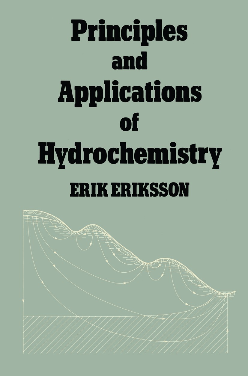Titlebook: Principles and Applications of Hydrochemistry; Erik Eriksson Book 1985 Erik Eriksson 1985 geochemistry.groundwater.hydrology.isotope.matri Titlebook: Principles and Applications of Hydrochemistry; Erik Eriksson Book 1985 Erik Eriksson 1985 geochemistry.groundwater.hydrology.isotope.matri