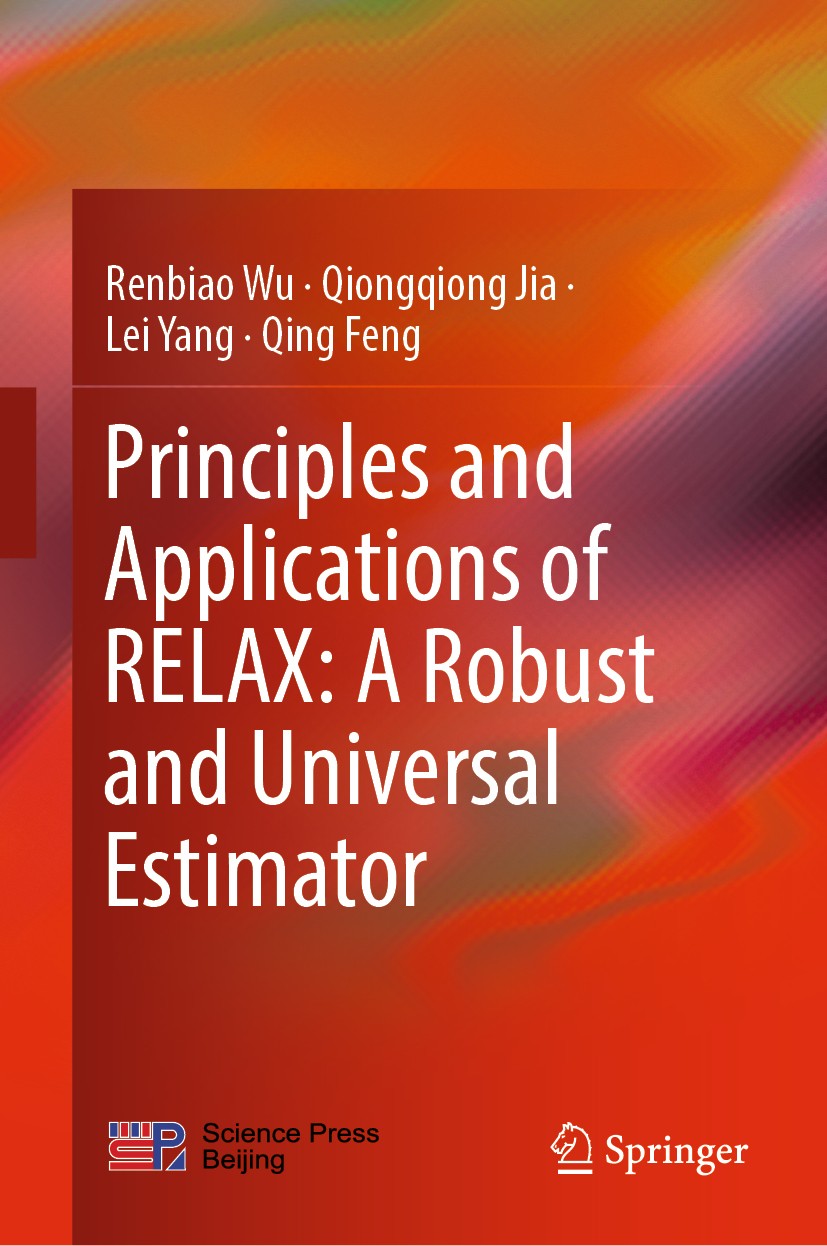 Titlebook: Principles and Applications of RELAX: A Robust and Universal Estimator; Renbiao Wu,Qiongqiong Jia,Qing Feng Book 2019 Science Press, Beiji Titlebook: Principles and Applications of RELAX: A Robust and Universal Estimator; Renbiao Wu,Qiongqiong Jia,Qing Feng Book 2019 Science Press, Beiji