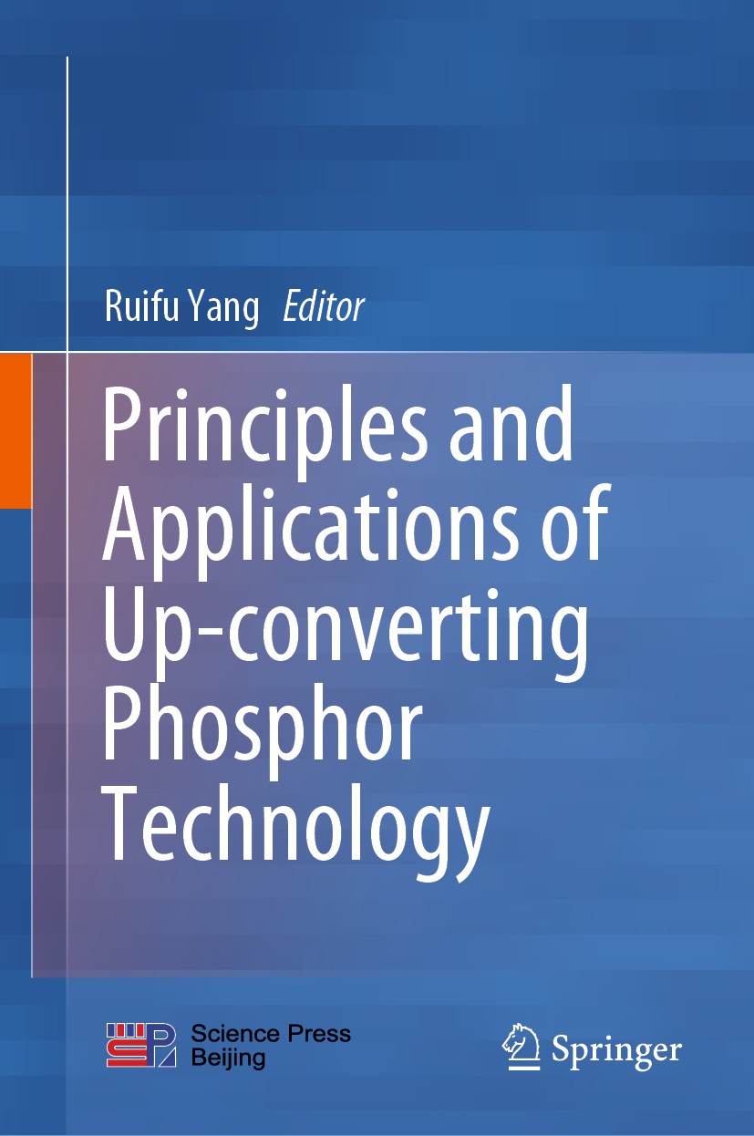 Titlebook: Principles and Applications of Up-converting Phosphor Technology; Ruifu Yang Book 2019 Springer Nature Singapore Pte Ltd. and Science Pres Titlebook: Principles and Applications of Up-converting Phosphor Technology; Ruifu Yang Book 2019 Springer Nature Singapore Pte Ltd. and Science Pres