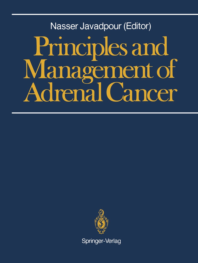 Titlebook: Principles and Management of Adrenal Cancer; Nasser Javadpour (Professor and Director) Book 1987 Springer-Verlag Berlin Heidelberg 1987 Ma Titlebook: Principles and Management of Adrenal Cancer; Nasser Javadpour (Professor and Director) Book 1987 Springer-Verlag Berlin Heidelberg 1987 Ma