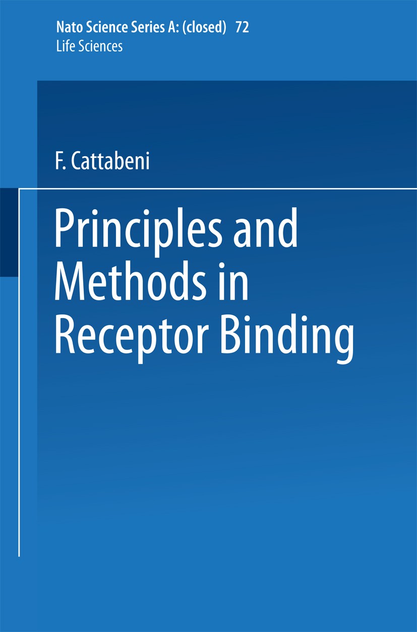 Titlebook: Principles and Methods in Receptor Binding; F. Cattabeni,S. Nicosia Book 1984 Springer Science+Business Media New York 1984 Titlebook: Principles and Methods in Receptor Binding; F. Cattabeni,S. Nicosia Book 1984 Springer Science+Business Media New York 1984