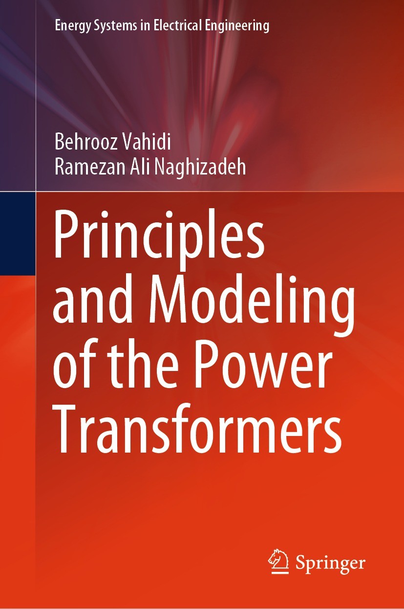 Titlebook: Principles and Modeling of the Power Transformers; Behrooz Vahidi,Ramezan Ali Naghizadeh Book 2023 The Editor(s) (if applicable) and The A Titlebook: Principles and Modeling of the Power Transformers; Behrooz Vahidi,Ramezan Ali Naghizadeh Book 2023 The Editor(s) (if applicable) and The A