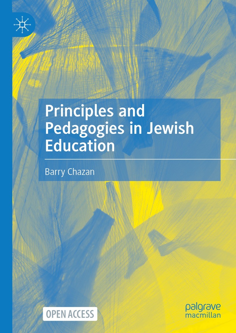 Titlebook: Principles and Pedagogies in Jewish Education; Barry Chazan Book‘‘‘‘‘‘‘‘ 2022 The Editor(s) (if applicable) and The Author(s), under exclu Titlebook: Principles and Pedagogies in Jewish Education; Barry Chazan Book‘‘‘‘‘‘‘‘ 2022 The Editor(s) (if applicable) and The Author(s), under exclu