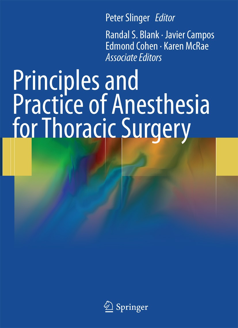 Titlebook: Principles and Practice of Anesthesia for Thoracic Surgery; Peter Slinger, MD, FRCPC Book 20111st edition Springer Science+Business Media, Titlebook: Principles and Practice of Anesthesia for Thoracic Surgery; Peter Slinger, MD, FRCPC Book 20111st edition Springer Science+Business Media,