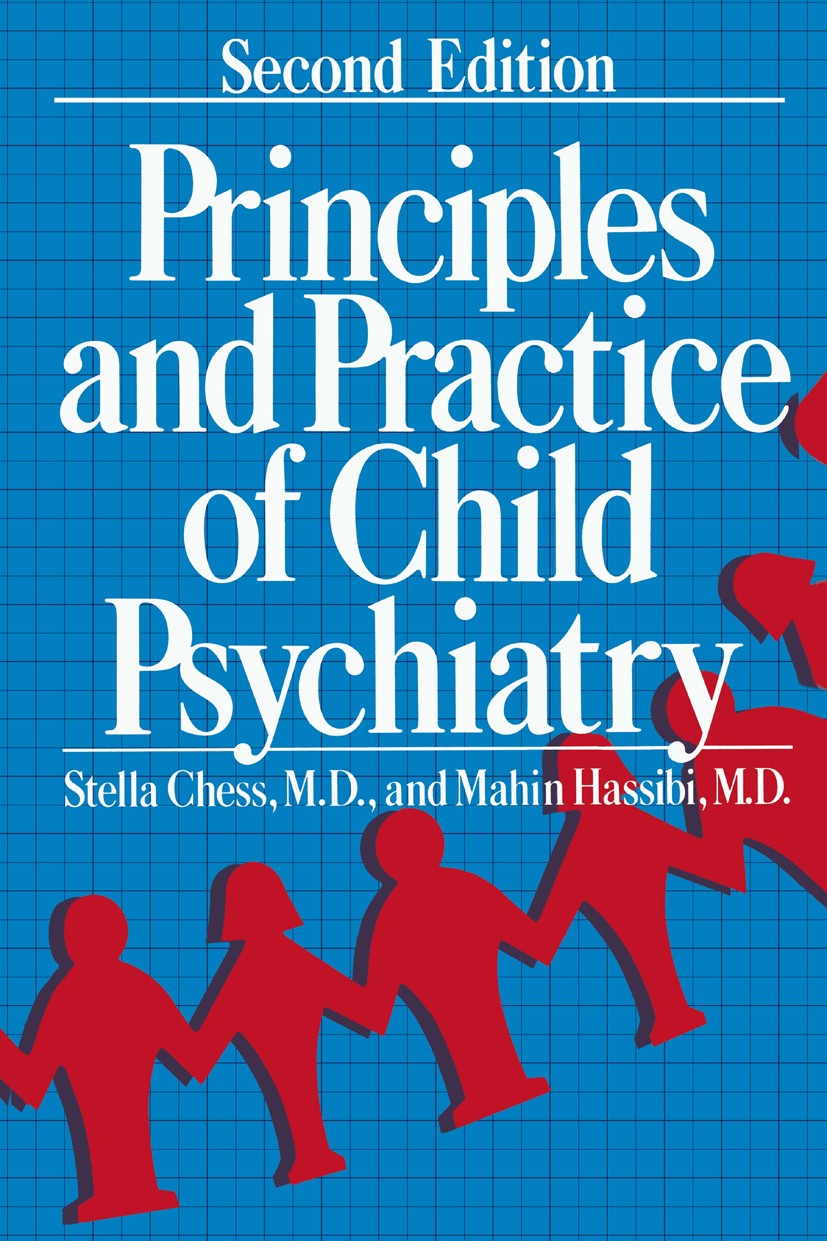 Titlebook: Principles and Practice of Child Psychiatry; Stella Chess,Mahin Hassibi Book 1986 Plenum Press, New York 1986 Action.Syndrom.anxiety disor Titlebook: Principles and Practice of Child Psychiatry; Stella Chess,Mahin Hassibi Book 1986 Plenum Press, New York 1986 Action.Syndrom.anxiety disor