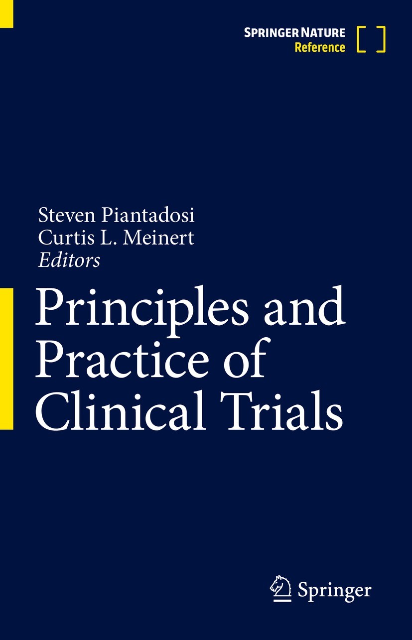 Titlebook: Principles and Practice of Clinical Trials; Steven Piantadosi,Curtis L. Meinert Reference work 2022 Springer Nature Switzerland AG 2022 cl Titlebook: Principles and Practice of Clinical Trials; Steven Piantadosi,Curtis L. Meinert Reference work 2022 Springer Nature Switzerland AG 2022 cl