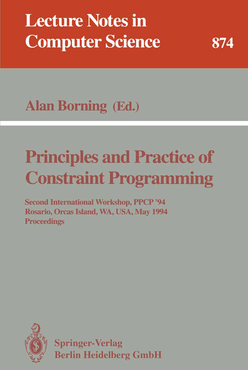 Titlebook: Principles and Practice of Constraint Programming; Second International Alan Borning Conference proceedings 1994 Springer-Verlag Berlin Hei Titlebook: Principles and Practice of Constraint Programming; Second International Alan Borning Conference proceedings 1994 Springer-Verlag Berlin Hei