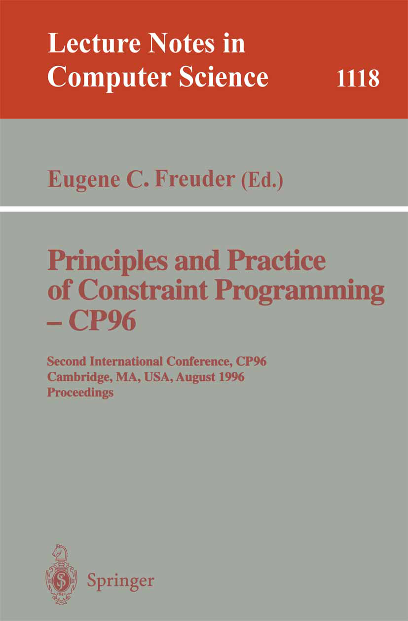 Titlebook: Principles and Practice of Constraint Programming - CP‘96; Second International Eugene C. Freuder Conference proceedings 1996 Springer-Verl Titlebook: Principles and Practice of Constraint Programming - CP‘96; Second International Eugene C. Freuder Conference proceedings 1996 Springer-Verl