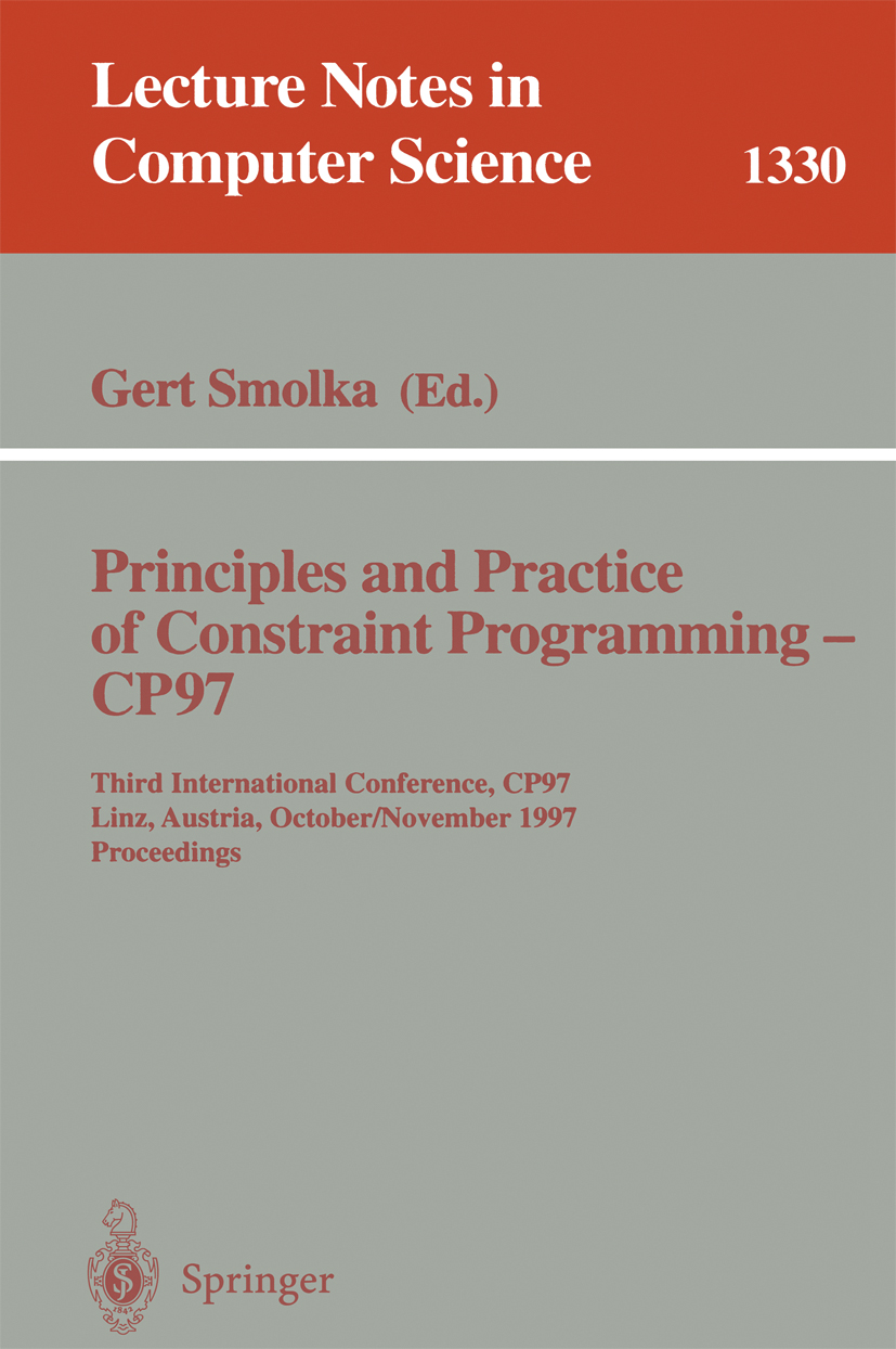 Titlebook: Principles and Practice of Constraint Programming - CP97; Third International Gert Smolka Conference proceedings 1997 Springer-Verlag Berl Titlebook: Principles and Practice of Constraint Programming - CP97; Third International Gert Smolka Conference proceedings 1997 Springer-Verlag Berl