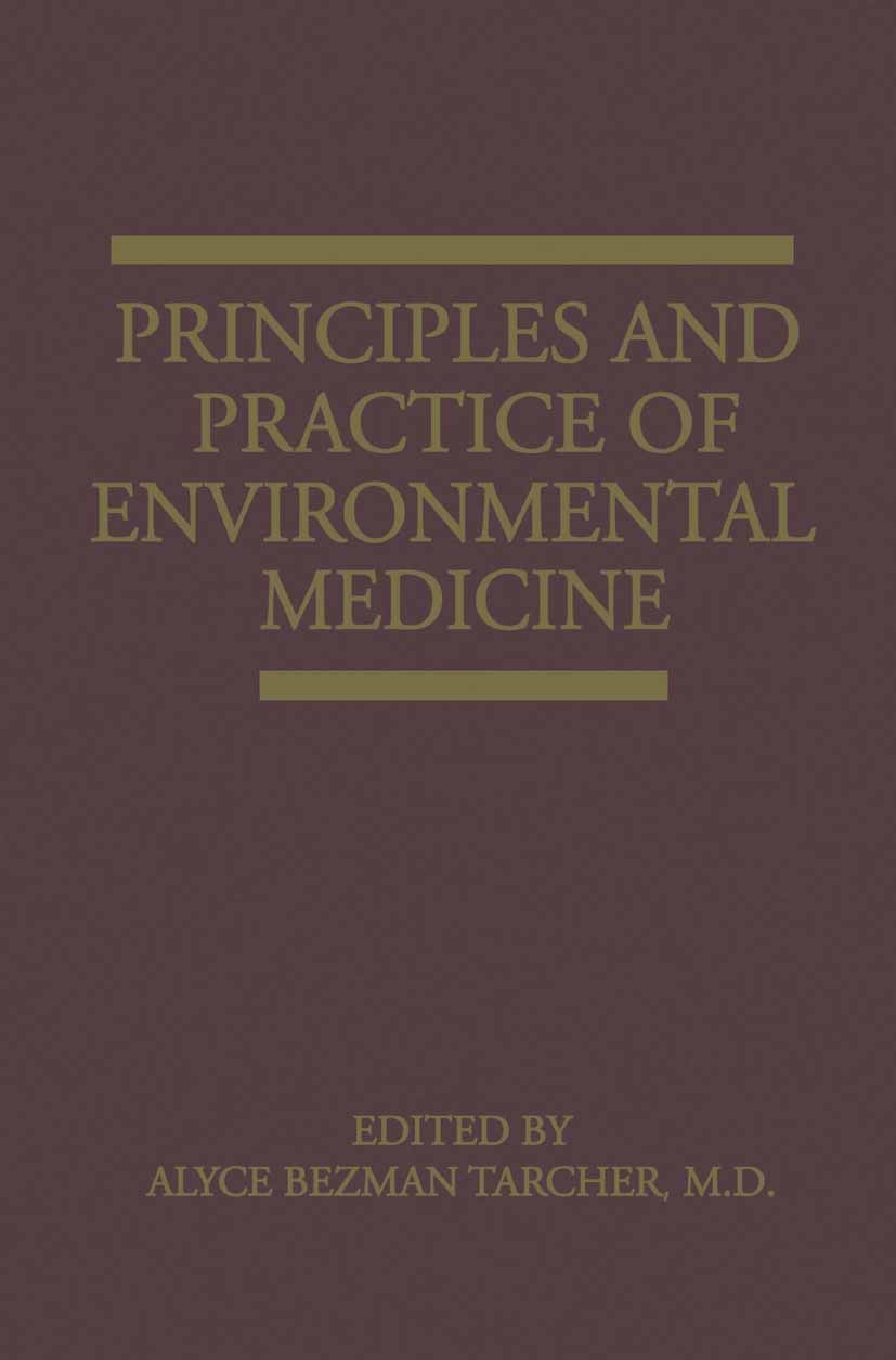 Titlebook: Principles and Practice of Environmental Medicine; Alyce Bezman Tarcher Book 1992 Springer Science+Business Media New York 1992 health.med Titlebook: Principles and Practice of Environmental Medicine; Alyce Bezman Tarcher Book 1992 Springer Science+Business Media New York 1992 health.med