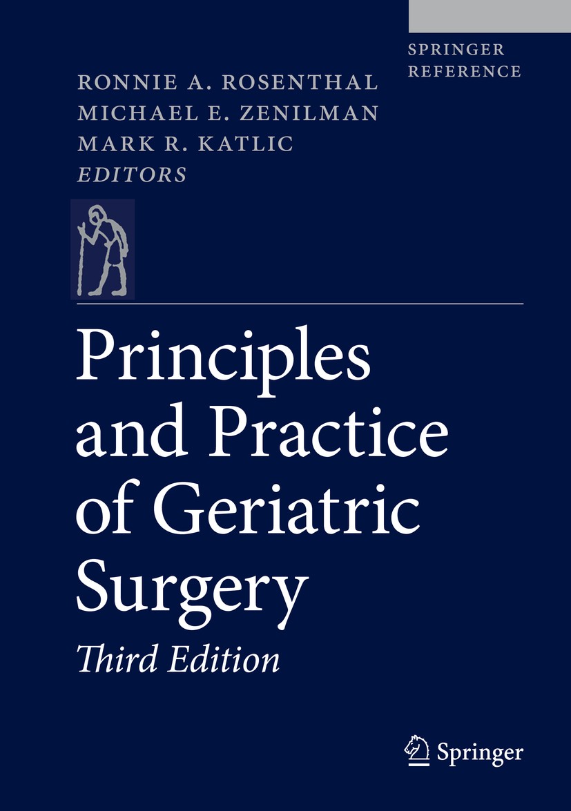 Titlebook: Principles and Practice of Geriatric Surgery; Ronnie A. Rosenthal,Michael E. Zenilman,Mark R. Ka Reference work 2020Latest edition Springe Titlebook: Principles and Practice of Geriatric Surgery; Ronnie A. Rosenthal,Michael E. Zenilman,Mark R. Ka Reference work 2020Latest edition Springe
