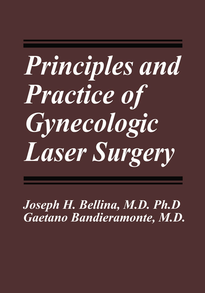 Titlebook: Principles and Practice of Gynecologic Laser Surgery; Joseph H. Bellina,Gaetano Bandieramonte Book 1984 Plenum Publishing Corporation 1984 Titlebook: Principles and Practice of Gynecologic Laser Surgery; Joseph H. Bellina,Gaetano Bandieramonte Book 1984 Plenum Publishing Corporation 1984