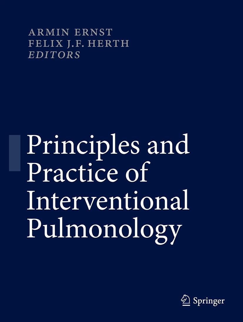 Titlebook: Principles and Practice of Interventional Pulmonology; Armin Ernst,Felix JF Herth Book 2013 Springer Science+Business Media New York 2013 Titlebook: Principles and Practice of Interventional Pulmonology; Armin Ernst,Felix JF Herth Book 2013 Springer Science+Business Media New York 2013