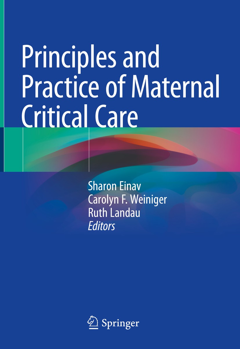 Titlebook: Principles and Practice of Maternal Critical Care; Sharon Einav,Carolyn F. Weiniger,Ruth Landau Book 2020 Springer Nature Switzerland AG 2 Titlebook: Principles and Practice of Maternal Critical Care; Sharon Einav,Carolyn F. Weiniger,Ruth Landau Book 2020 Springer Nature Switzerland AG 2