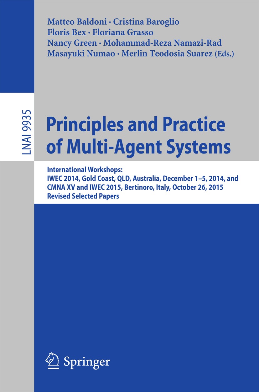 Titlebook: Principles and Practice of Multi-Agent Systems; International Worksh Matteo Baldoni,Cristina Baroglio,Merlin Teodosia S Conference proceedi Titlebook: Principles and Practice of Multi-Agent Systems; International Worksh Matteo Baldoni,Cristina Baroglio,Merlin Teodosia S Conference proceedi