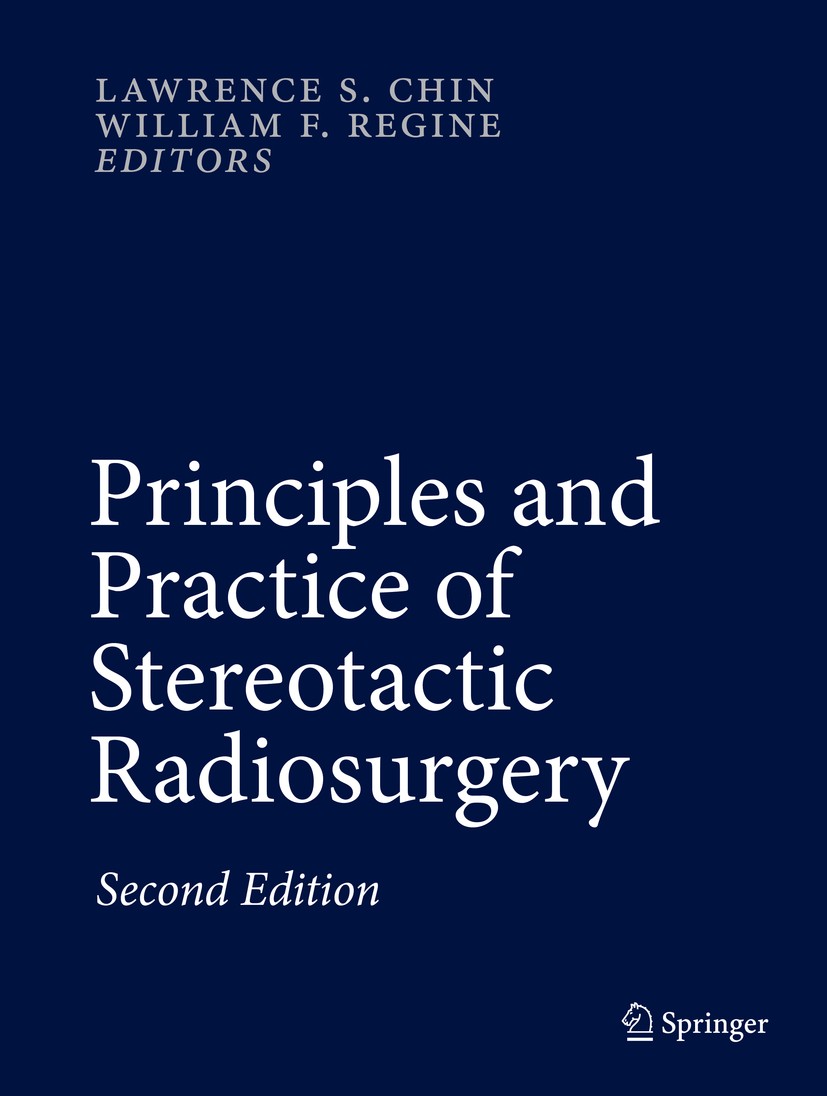 Titlebook: Principles and Practice of Stereotactic Radiosurgery; Lawrence S. Chin,William F. Regine Book 2015Latest edition Springer Science+Business Titlebook: Principles and Practice of Stereotactic Radiosurgery; Lawrence S. Chin,William F. Regine Book 2015Latest edition Springer Science+Business