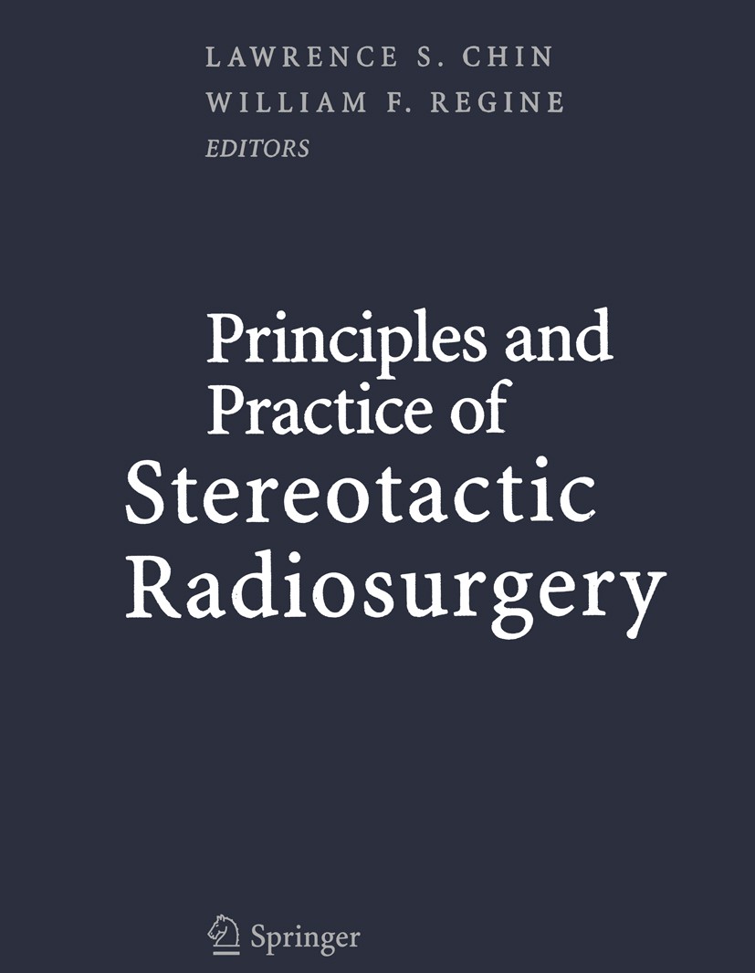 Titlebook: Principles and Practice of Stereotactic Radiosurgery; Lawrence S. Chin (Professor and Chairman),William Book 20081st edition Springer-Ver Titlebook: Principles and Practice of Stereotactic Radiosurgery; Lawrence S. Chin (Professor and Chairman),William Book 20081st edition Springer-Ver