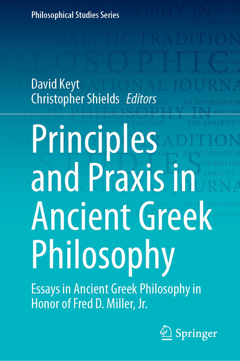 Titlebook: Principles and Praxis in Ancient Greek Philosophy; Essays in Ancient Gr David Keyt,Christopher Shields Book 2024 The Editor(s) (if applicab Titlebook: Principles and Praxis in Ancient Greek Philosophy; Essays in Ancient Gr David Keyt,Christopher Shields Book 2024 The Editor(s) (if applicab