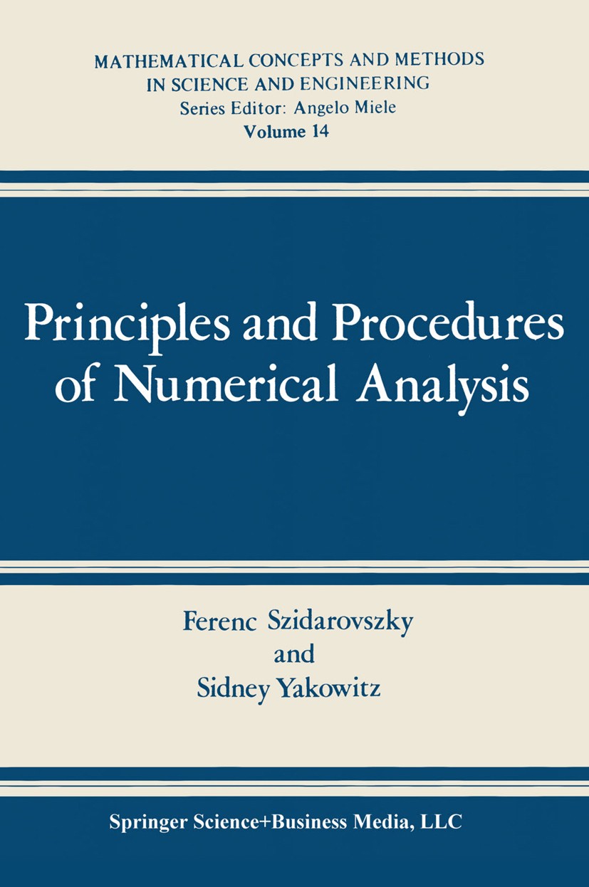 Titlebook: Principles and Procedures of Numerical Analysis; Ferenc Szidarovszky,Sidney Yakowitz Book 1978 Springer Science+Business Media New York 19 Titlebook: Principles and Procedures of Numerical Analysis; Ferenc Szidarovszky,Sidney Yakowitz Book 1978 Springer Science+Business Media New York 19