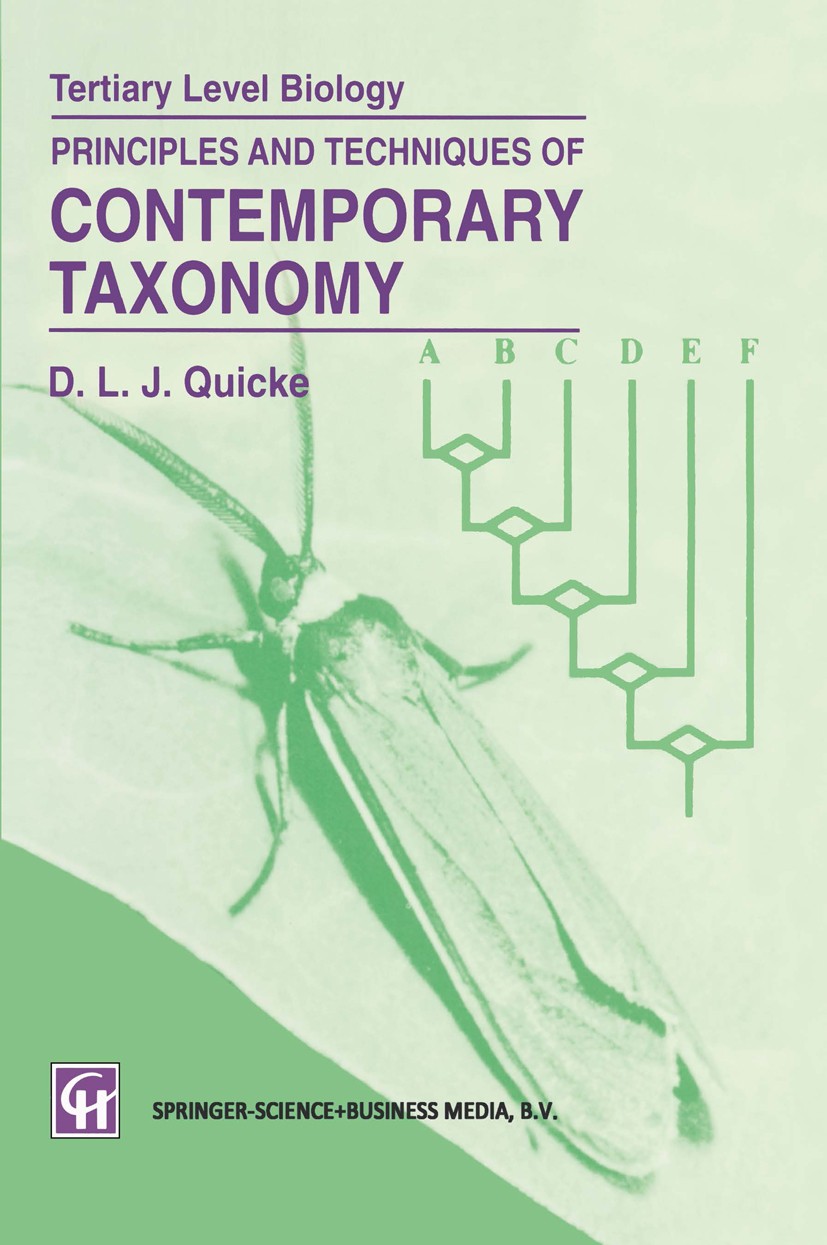 Titlebook: Principles and Techniques of Contemporary Taxonomy; Donald L. J. Quicke Book 1993 Springer Science+Business Media Dordrecht 1993 Cladistic Titlebook: Principles and Techniques of Contemporary Taxonomy; Donald L. J. Quicke Book 1993 Springer Science+Business Media Dordrecht 1993 Cladistic