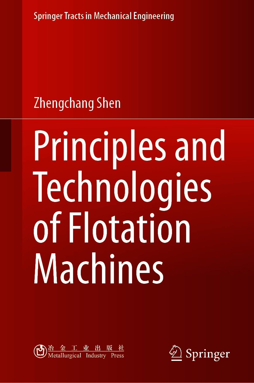 Titlebook: Principles and Technologies of Flotation Machines; Zhengchang Shen Book 2021 Metallurgical Industry Press 2021 Flotation machine.Scaling u Titlebook: Principles and Technologies of Flotation Machines; Zhengchang Shen Book 2021 Metallurgical Industry Press 2021 Flotation machine.Scaling u