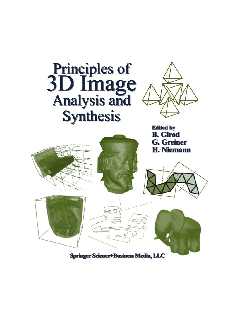 Titlebook: Principles of 3D Image Analysis and Synthesis; Bernd Girod,Günther Greiner,Heinrich Niemann Book 2002 Springer-Verlag US 2002 3D.LED.compu Titlebook: Principles of 3D Image Analysis and Synthesis; Bernd Girod,Günther Greiner,Heinrich Niemann Book 2002 Springer-Verlag US 2002 3D.LED.compu