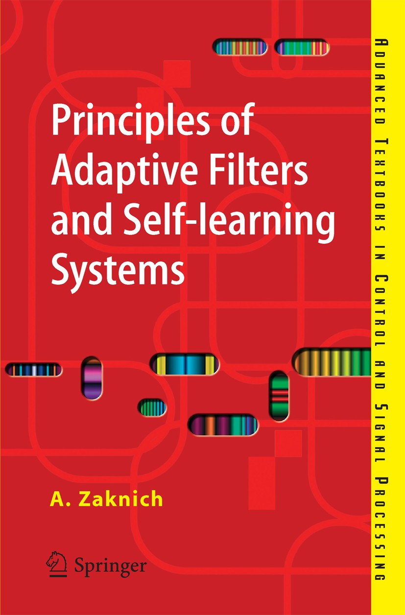 Titlebook: Principles of Adaptive Filters and Self-learning Systems; Anthony Zaknich,Michael J. Grimble (Professor of I Textbook 2005 Springer-Verlag Titlebook: Principles of Adaptive Filters and Self-learning Systems; Anthony Zaknich,Michael J. Grimble (Professor of I Textbook 2005 Springer-Verlag