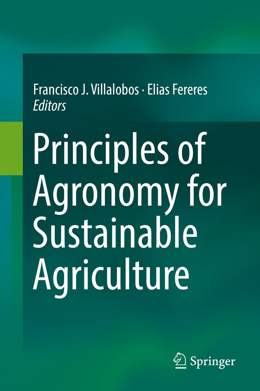 Titlebook: Principles of Agronomy for Sustainable Agriculture; Francisco J. Villalobos,Elias Fereres Book 20161st edition Springer International Publ Titlebook: Principles of Agronomy for Sustainable Agriculture; Francisco J. Villalobos,Elias Fereres Book 20161st edition Springer International Publ