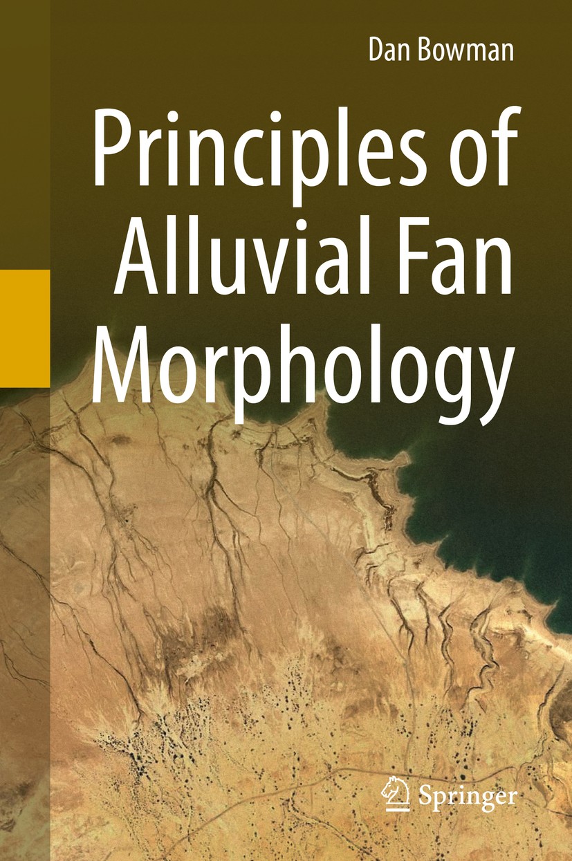 Titlebook: Principles of Alluvial Fan Morphology; Dan Bowman Book 2019 Springer Nature B.V. 2019 Alluvial Fan Morphology.Sedimentology.Human Impact a Titlebook: Principles of Alluvial Fan Morphology; Dan Bowman Book 2019 Springer Nature B.V. 2019 Alluvial Fan Morphology.Sedimentology.Human Impact a