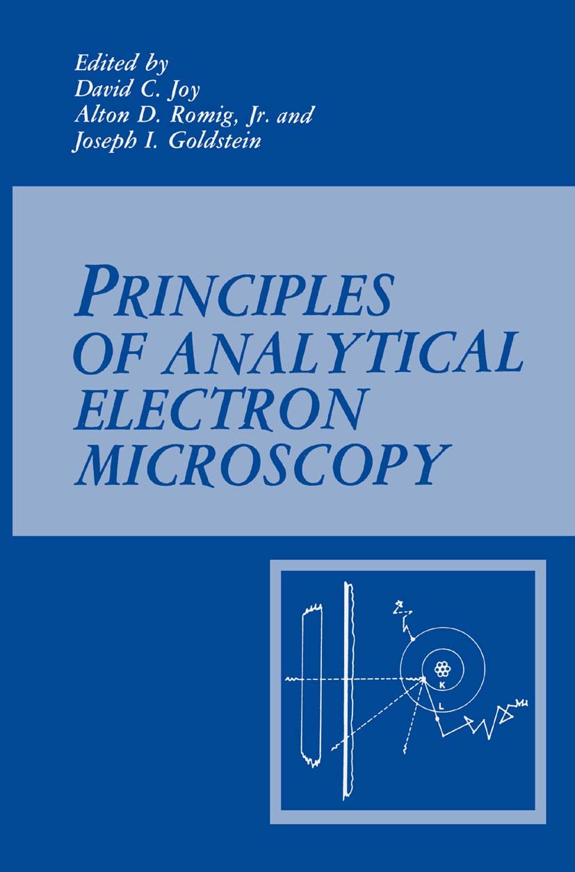 Titlebook: Principles of Analytical Electron Microscopy; David C. Joy,Alton D. Romig,Joseph I. Goldstein Book 1986 Springer Science+Business Media Ne Titlebook: Principles of Analytical Electron Microscopy; David C. Joy,Alton D. Romig,Joseph I. Goldstein Book 1986 Springer Science+Business Media Ne