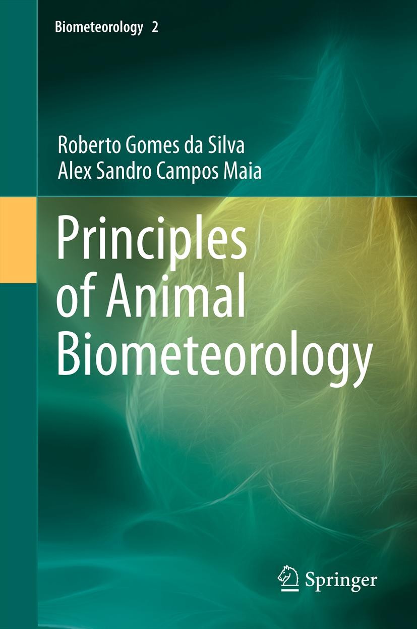 Titlebook: Principles of Animal Biometeorology; Roberto Gomes da Silva,Alex Sandro Campos Maia Book 2013 Springer Science+Business Media Dordrecht 20 Titlebook: Principles of Animal Biometeorology; Roberto Gomes da Silva,Alex Sandro Campos Maia Book 2013 Springer Science+Business Media Dordrecht 20