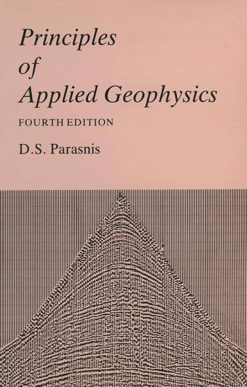 Titlebook: Principles of Applied Geophysics; D. S. Parasnis Book 1986 D.S. Parasnis 1986 Well logging.classification.crystal.density.earth.electromag Titlebook: Principles of Applied Geophysics; D. S. Parasnis Book 1986 D.S. Parasnis 1986 Well logging.classification.crystal.density.earth.electromag