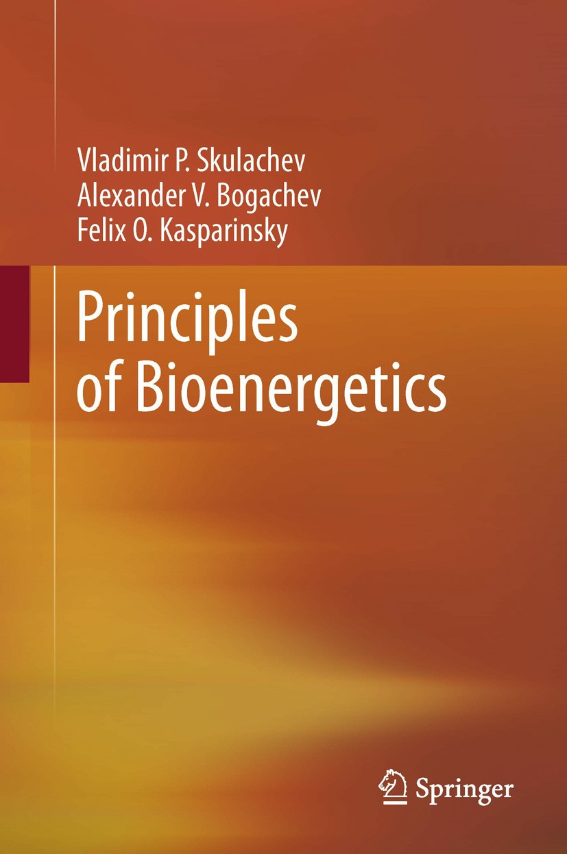 Titlebook: Principles of Bioenergetics; Vladimir P. Skulachev,Alexander V. Bogachev,Felix Book 2013 Springer-Verlag Berlin Heidelberg 2013 Aging.Apo Titlebook: Principles of Bioenergetics; Vladimir P. Skulachev,Alexander V. Bogachev,Felix Book 2013 Springer-Verlag Berlin Heidelberg 2013 Aging.Apo