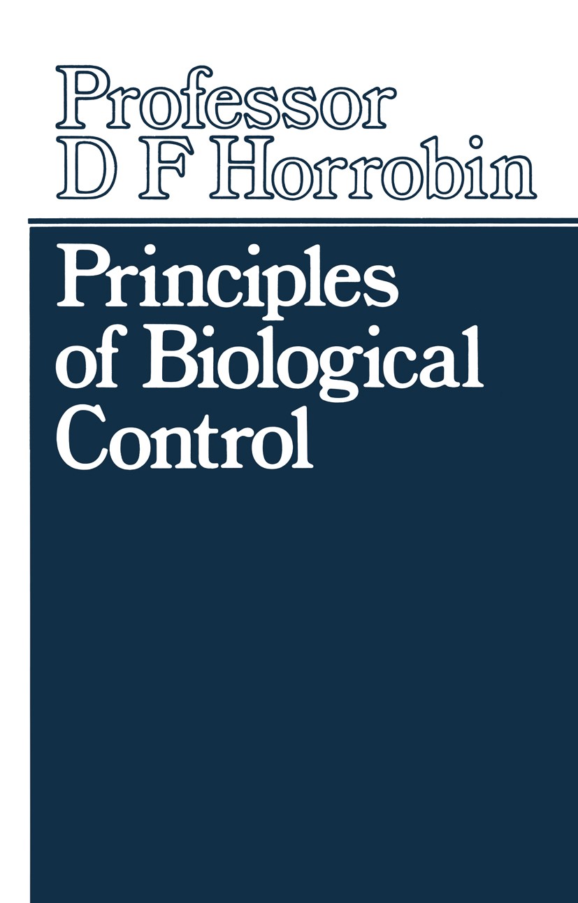 Titlebook: Principles of Biological Control; David F. Horrobin Book 1970 D. F. Horrobin 1970 biology.control.control system.control theory.influence Titlebook: Principles of Biological Control; David F. Horrobin Book 1970 D. F. Horrobin 1970 biology.control.control system.control theory.influence