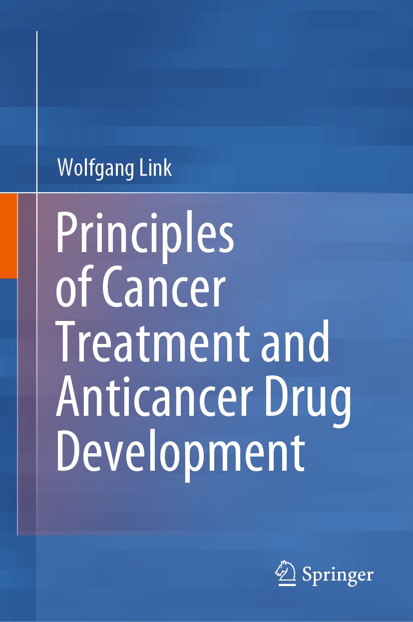 Titlebook: Principles of Cancer Treatment and Anticancer Drug Development; Wolfgang Link Textbook 2019 Springer Nature Switzerland AG 2019 drug disco Titlebook: Principles of Cancer Treatment and Anticancer Drug Development; Wolfgang Link Textbook 2019 Springer Nature Switzerland AG 2019 drug disco