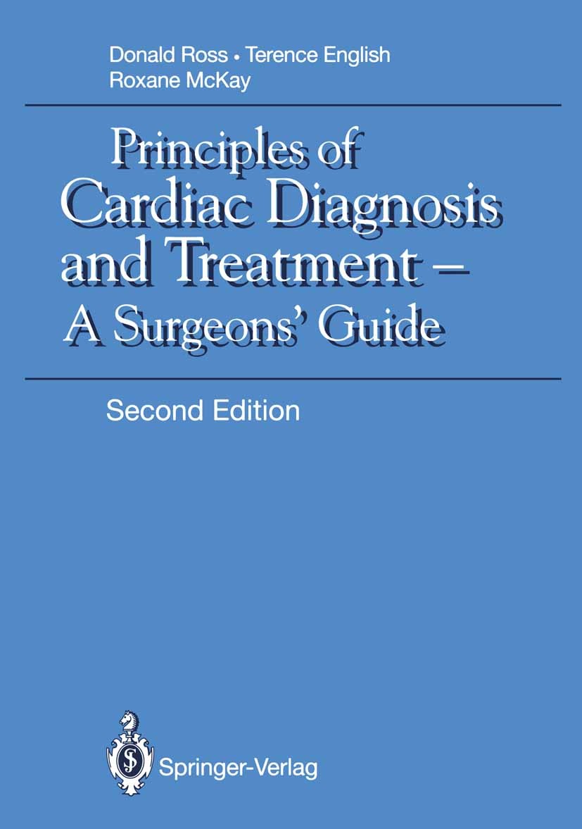 Titlebook: Principles of Cardiac Diagnosis and Treatment; A Surgeons’ Guide Donald N. Ross,Terence A. H. English,Roxane McKay Book 1992Latest edition Titlebook: Principles of Cardiac Diagnosis and Treatment; A Surgeons’ Guide Donald N. Ross,Terence A. H. English,Roxane McKay Book 1992Latest edition