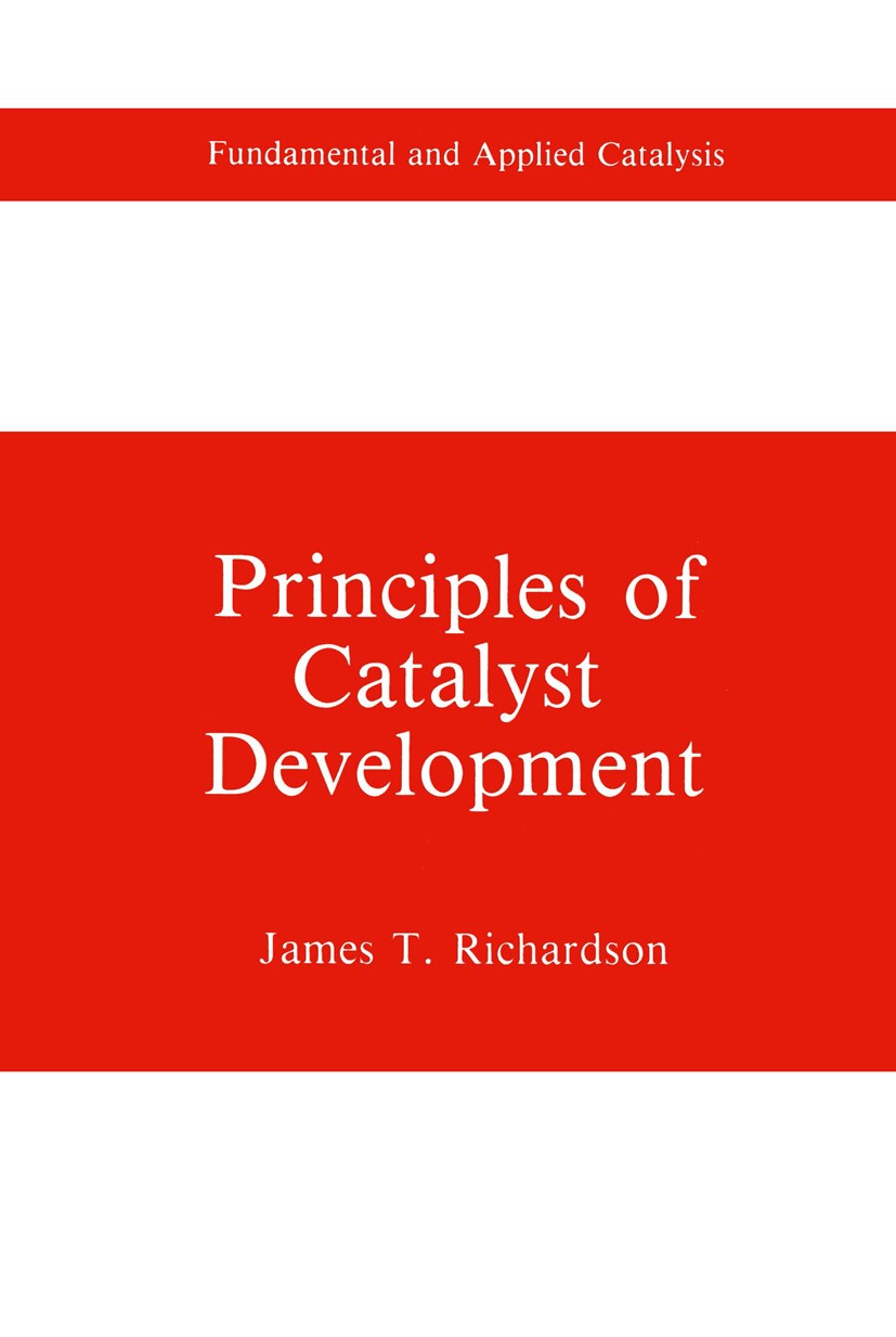 Titlebook: Principles of Catalyst Development; James T. Richardson Book 1989 Springer Science+Business Media New York 1989 catalyst.development.mater Titlebook: Principles of Catalyst Development; James T. Richardson Book 1989 Springer Science+Business Media New York 1989 catalyst.development.mater