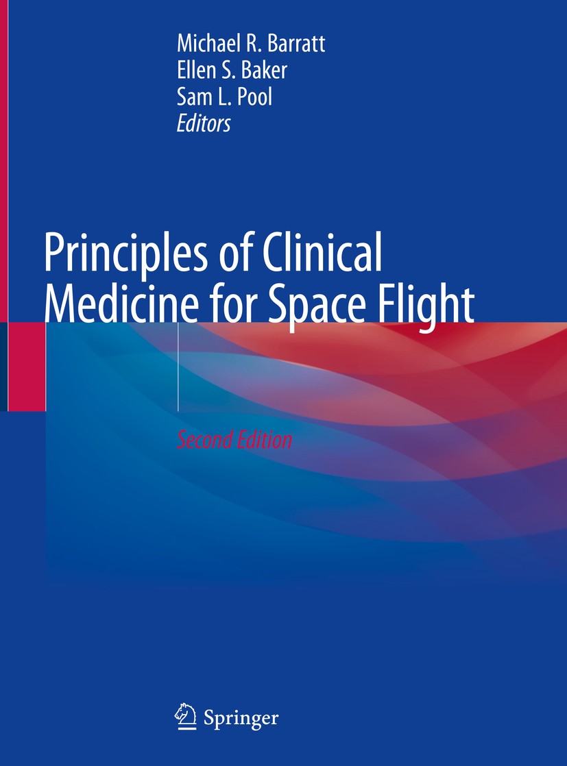 Titlebook: Principles of Clinical Medicine for Space Flight; Michael R. Barratt,Ellen S. Baker,Sam L. Pool Book 2019Latest edition Springer Science+B Titlebook: Principles of Clinical Medicine for Space Flight; Michael R. Barratt,Ellen S. Baker,Sam L. Pool Book 2019Latest edition Springer Science+B