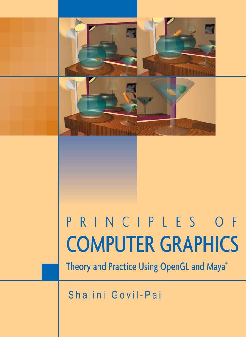 Titlebook: Principles of Computer Graphics; Theory and Practice Shalini Govil-Pai Book 2005 Springer-Verlag US 2005 3D.Animation.Maya.OpenGL.Shading. Titlebook: Principles of Computer Graphics; Theory and Practice Shalini Govil-Pai Book 2005 Springer-Verlag US 2005 3D.Animation.Maya.OpenGL.Shading.