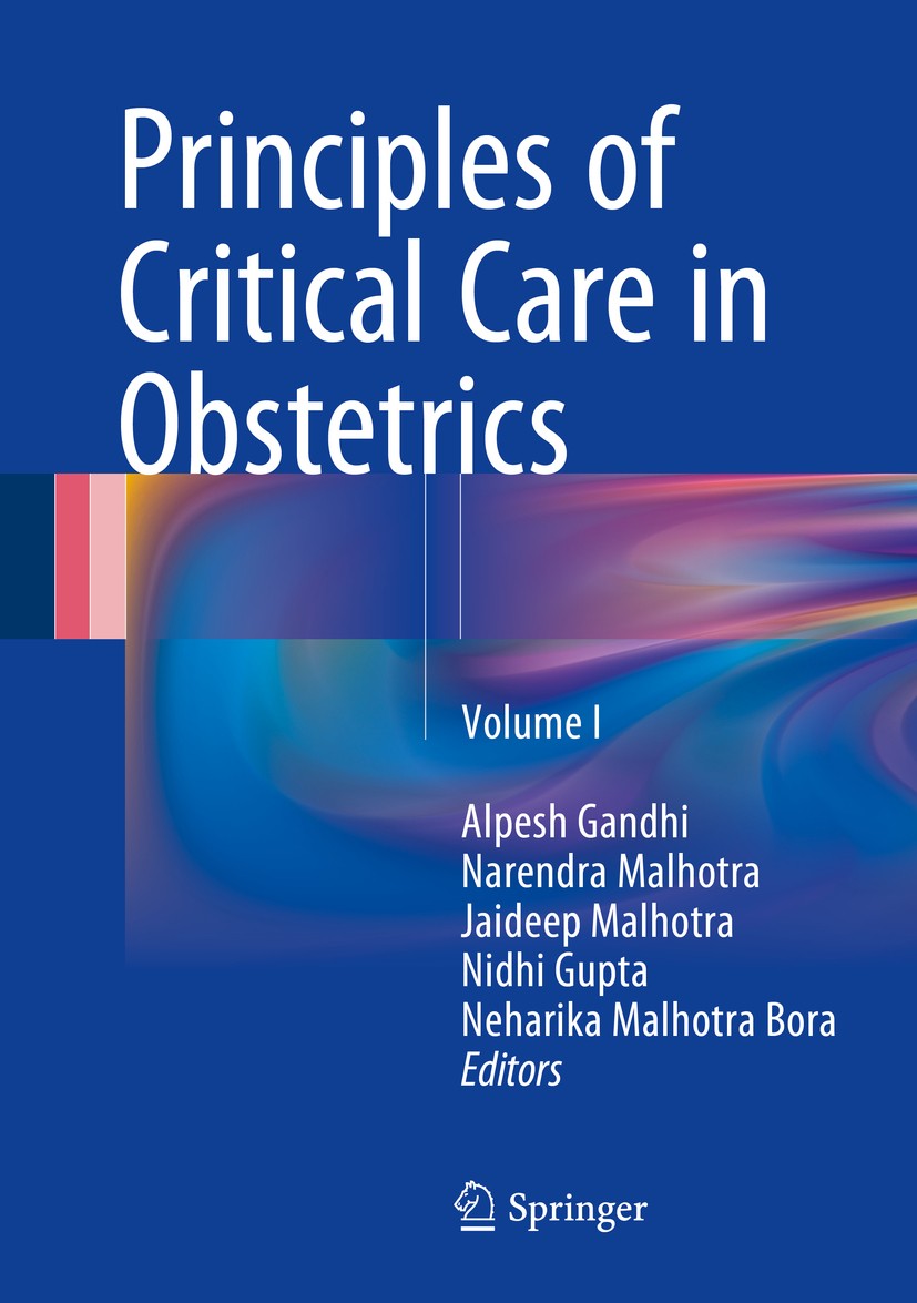 Titlebook: Principles of Critical Care in Obstetrics; Volume I Alpesh Gandhi,Narendra Malhotra,Neharika Malhotra Book 2016 Springer India 2016 Fetal Titlebook: Principles of Critical Care in Obstetrics; Volume I Alpesh Gandhi,Narendra Malhotra,Neharika Malhotra Book 2016 Springer India 2016 Fetal