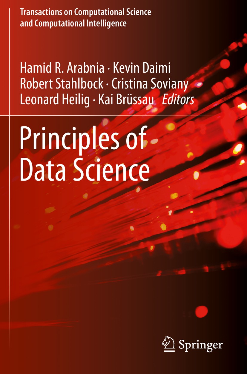 Titlebook: Principles of Data Science; Hamid R. Arabnia,Kevin Daimi,Kai Brüssau Book 2020 Springer Nature Switzerland AG 2020 Data Science statistica Titlebook: Principles of Data Science; Hamid R. Arabnia,Kevin Daimi,Kai Brüssau Book 2020 Springer Nature Switzerland AG 2020 Data Science statistica