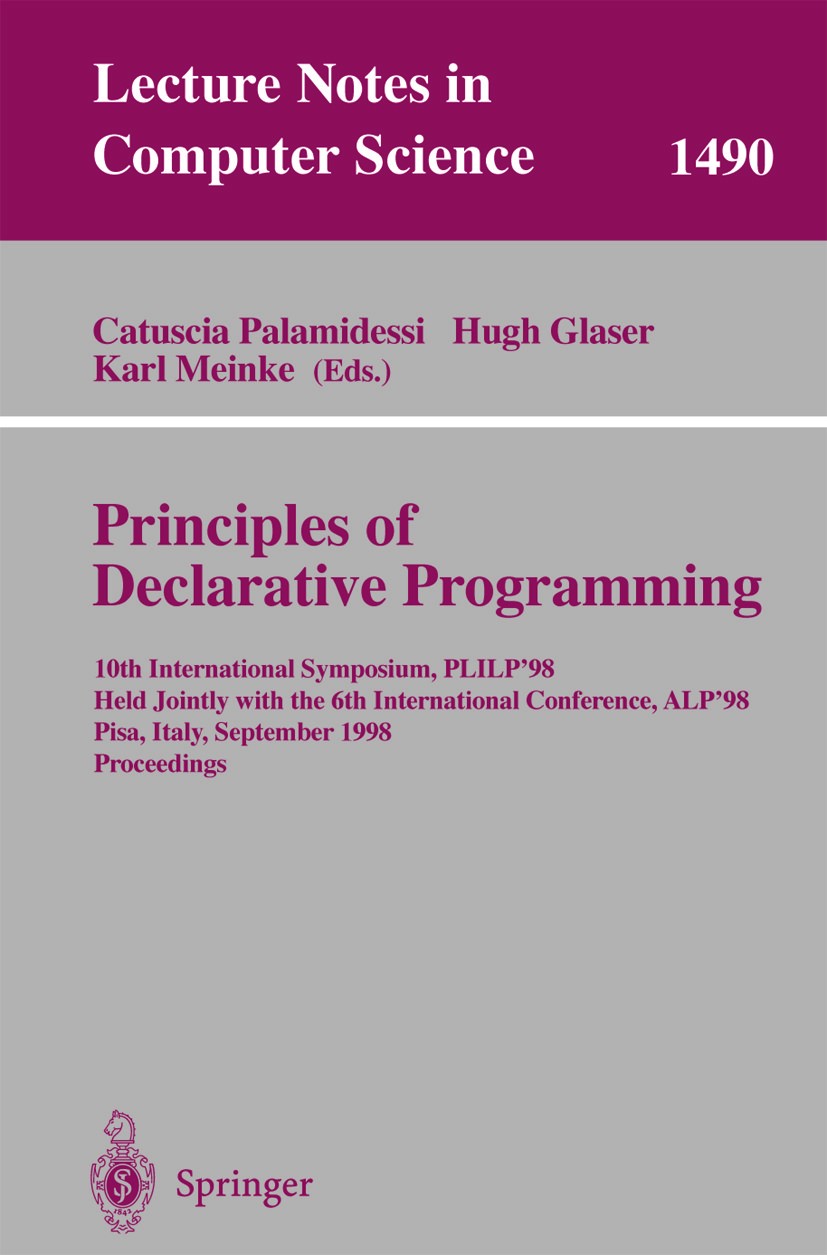 Titlebook: Principles of Declarative Programming; 10th International S Catuscia Palamidessi,Hugh Glaser,Karl Meinke Conference proceedings 1998 Spring Titlebook: Principles of Declarative Programming; 10th International S Catuscia Palamidessi,Hugh Glaser,Karl Meinke Conference proceedings 1998 Spring