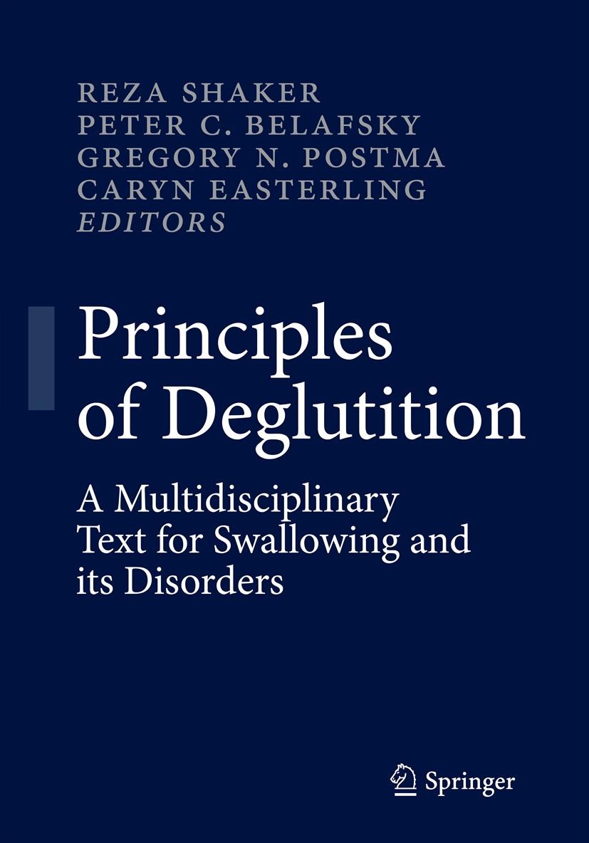 Titlebook: Principles of Deglutition; A Multidisciplinary Reza Shaker,Peter C. Belafsky,Caryn Easterling Textbook 2013 Springer Science+Business Medi Titlebook: Principles of Deglutition; A Multidisciplinary Reza Shaker,Peter C. Belafsky,Caryn Easterling Textbook 2013 Springer Science+Business Medi