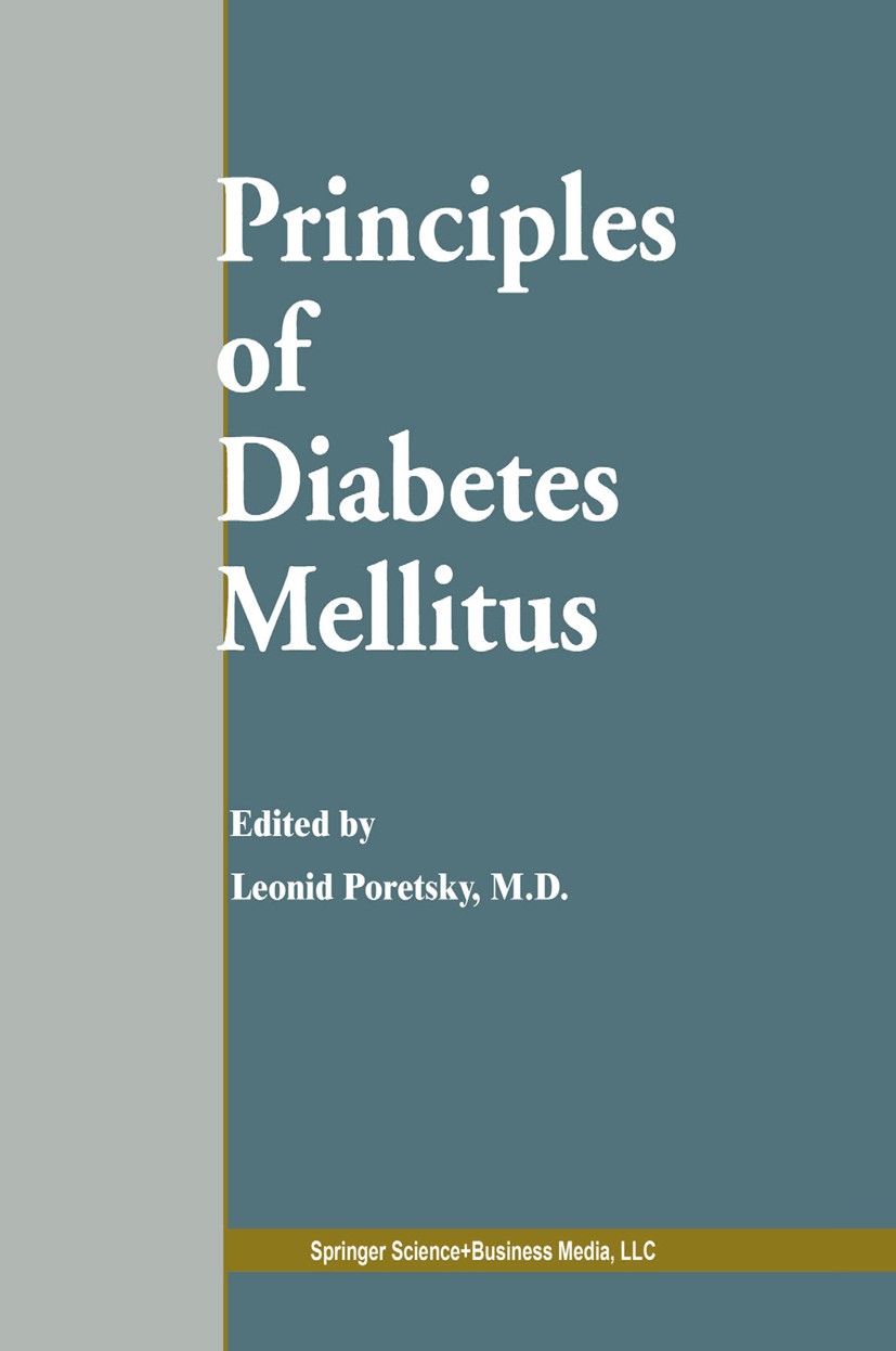 Titlebook: Principles of Diabetes Mellitus; Leonid Poretsky (Chief, Professor of Medicine) Book 20041st edition Springer Science+Business Media New Y Titlebook: Principles of Diabetes Mellitus; Leonid Poretsky (Chief, Professor of Medicine) Book 20041st edition Springer Science+Business Media New Y