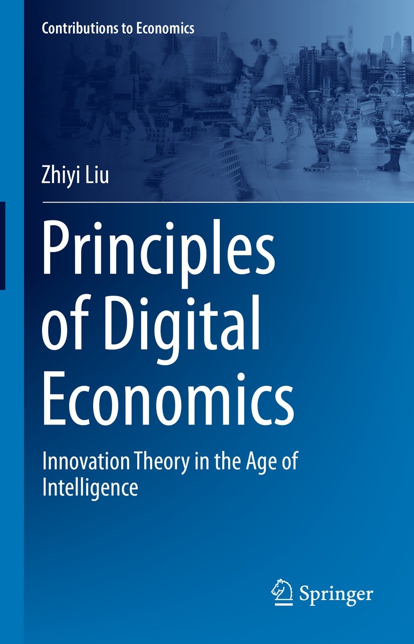 Titlebook: Principles of Digital Economics; Innovation Theory in Zhiyi Liu Book 2022 The Editor(s) (if applicable) and The Author(s), under exclusive Titlebook: Principles of Digital Economics; Innovation Theory in Zhiyi Liu Book 2022 The Editor(s) (if applicable) and The Author(s), under exclusive