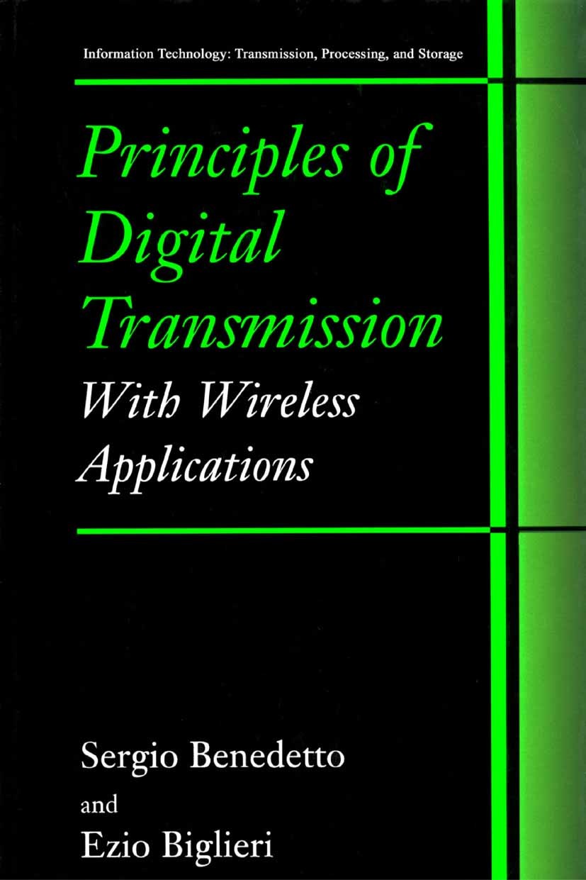 Titlebook: Principles of Digital Transmission; With Wireless Applic Sergio Benedetto,Ezio Biglieri Book 2002 Springer Science+Business Media New York Titlebook: Principles of Digital Transmission; With Wireless Applic Sergio Benedetto,Ezio Biglieri Book 2002 Springer Science+Business Media New York