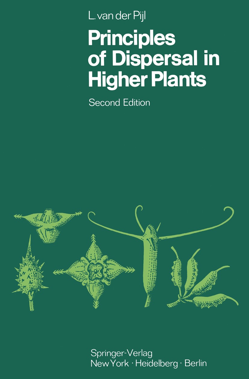 Titlebook: Principles of Dispersal in Higher Plants; Leendert Pijl Textbook 19722nd edition Springer-Verlag Berlin Heidelberg 1972 Pflanzenausbreitun Titlebook: Principles of Dispersal in Higher Plants; Leendert Pijl Textbook 19722nd edition Springer-Verlag Berlin Heidelberg 1972 Pflanzenausbreitun
