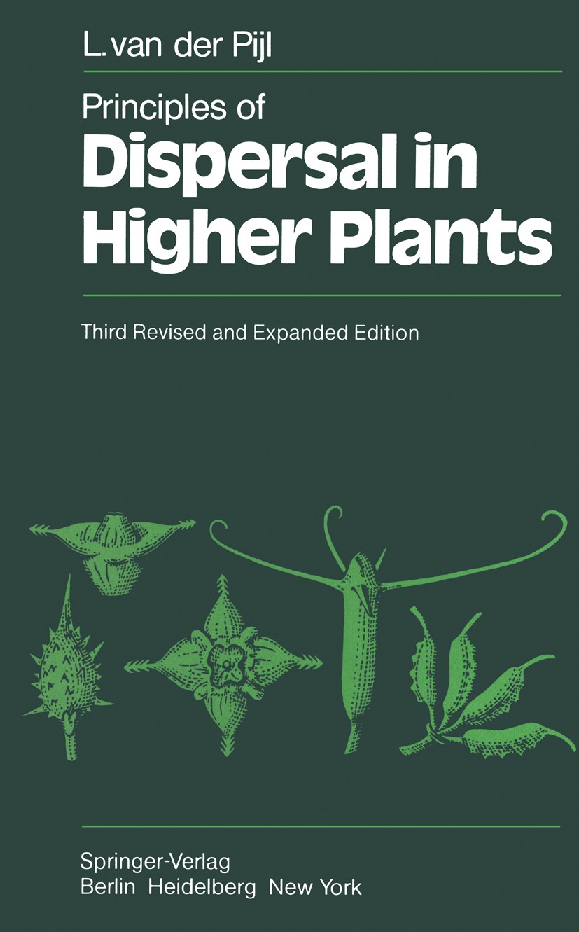 Titlebook: Principles of Dispersal in Higher Plants; Leendert Pijl Textbook 1982Latest edition Springer-Verlag Berlin Heidelberg 1982 Cyperaceae.Gram Titlebook: Principles of Dispersal in Higher Plants; Leendert Pijl Textbook 1982Latest edition Springer-Verlag Berlin Heidelberg 1982 Cyperaceae.Gram