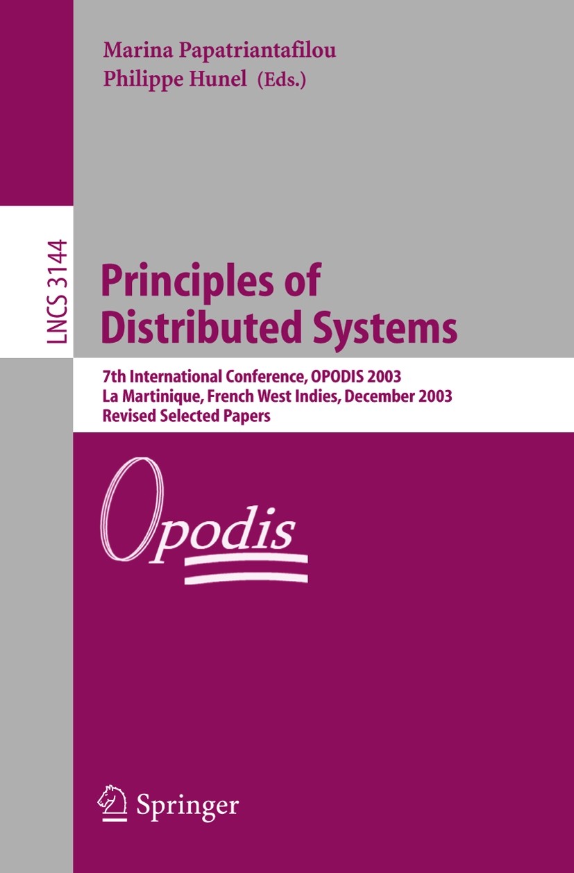 Titlebook: Principles of Distributed Systems; 7th International Co Marina Papatriantafilou,Philippe Hunel Conference proceedings 2004 Springer-Verlag Titlebook: Principles of Distributed Systems; 7th International Co Marina Papatriantafilou,Philippe Hunel Conference proceedings 2004 Springer-Verlag